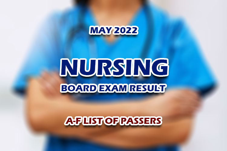 NLE RESULTS MAY 2022 - Nursing Board Exam Result A-F LIST OF PASSERS