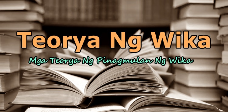 Teorya Ng Wika Mga Teorya Ng Pinagmulan Ng Wika Newsfeed