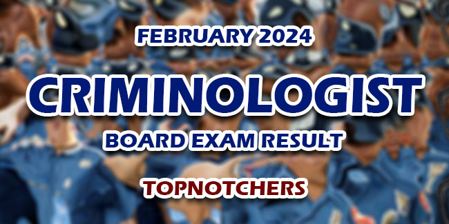 Criminologist Board Exam Result February 2024 - TOPNOTCHERS | NewsFeed