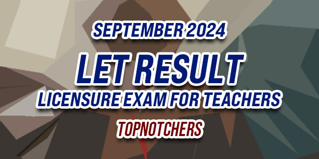 LET Result September 2024 - TOPNOTCHERS | NewsFeed
