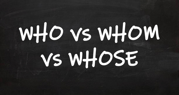 Who vs Whom vs Whose