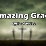 Amazing Grace Lyrics Video