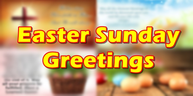 EASTER SUNDAY GREETINGS: 10 Heartfelt Easter Sunday Messages