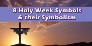 Holy Week Symbols & their Symbolism
