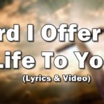 Lord I Offer My Life To You Lyrics Don Moen