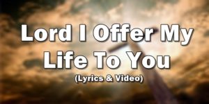Lord I Offer My Life To You Lyrics Don Moen