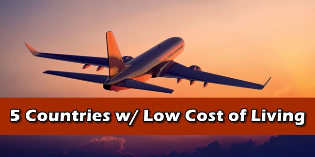 5 Countries w/ Low Cost of Living - You Won't Have To Spend A Lot Here