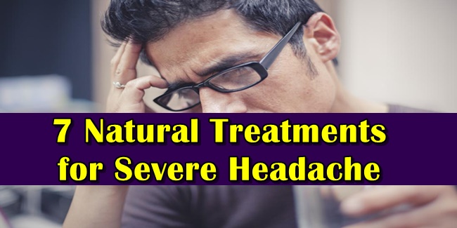 Headache Treatment - 7 Natural Ways To Ease Severe Headache Fast