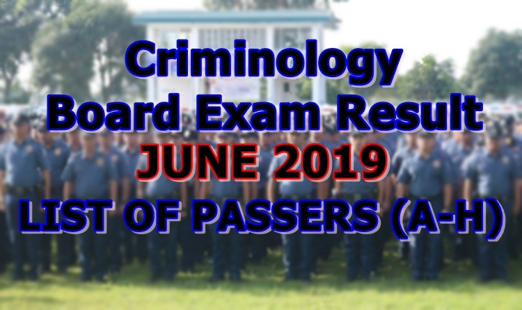 Criminology Board Exam Result June LIST OF PASSERS A H