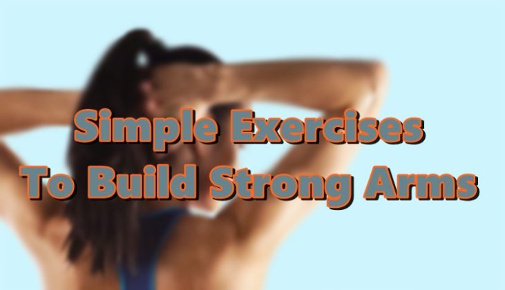 Fitness: Seven Simple Exercises To Build Strong Arms