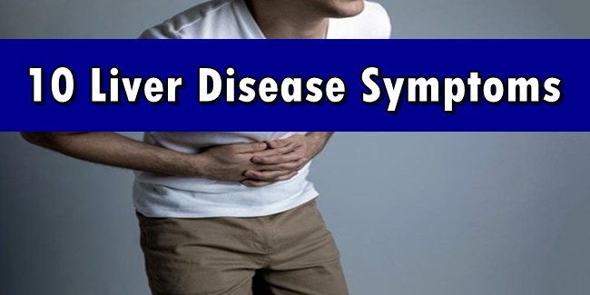 LIVER DISEASE SYMPTOMS - 10 Health Signs You Must Never Ignore