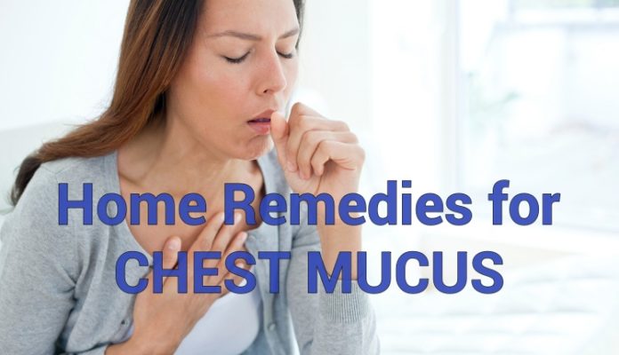 CHEST MUCUS: Home Remedies That Are Effective For This Condition