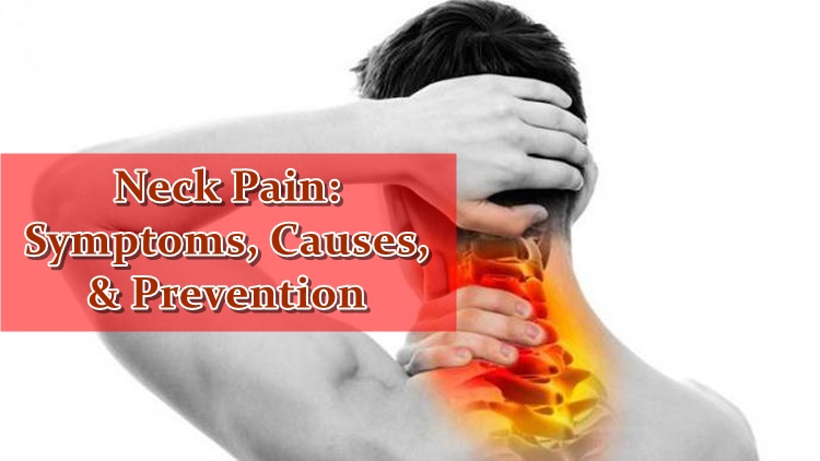 NECK PAIN: Causes, Symptoms and Ways To Prevent This