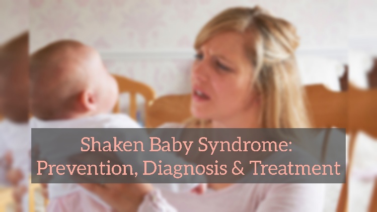 Shaken Baby Syndrome Prevention Diagnosis Treatment