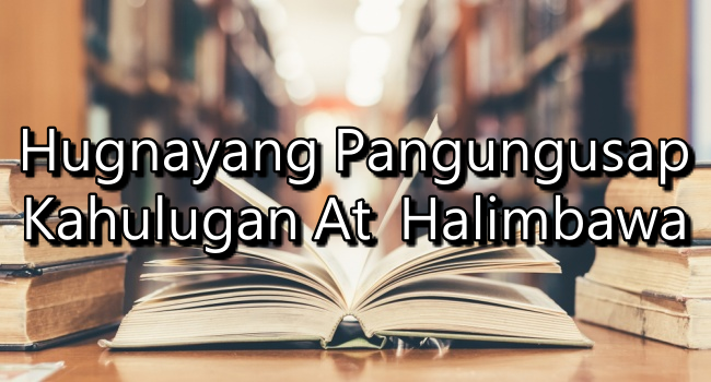 Hugnayang Pangungusap Halimbawa: Kahulugan At +5 Na Halimbawa