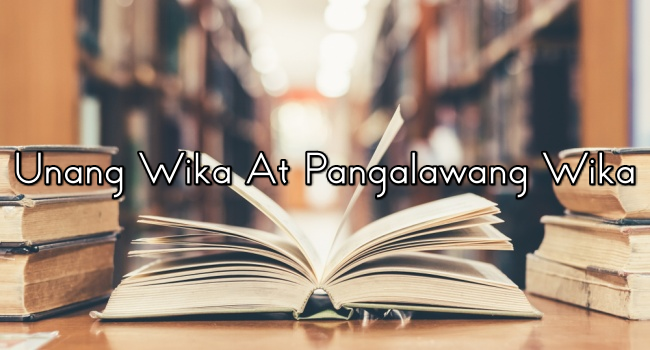 Unang Wika At Pangalawang Wika Kahulugan At Halimbawa