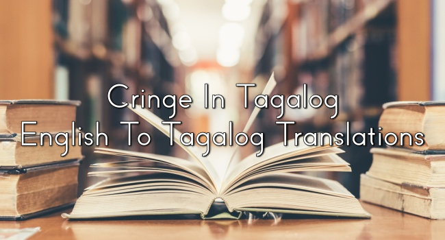 What is CRINGE In Tagalog ? #english #tagalog #translation