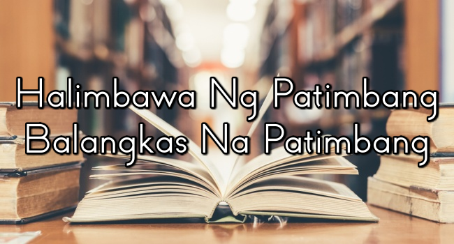 Halimbawa Ng Patimbang – Balangkas Na Patimbang