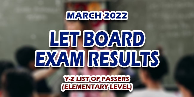 LET Board Exam Results March 2022 Y-Z LIST OF PASSERS (ELEMENTARY LEVEL)