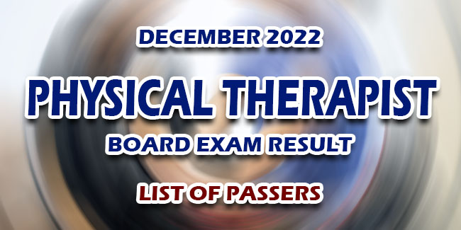 Physical Therapist Board Exam Result December 2022 LIST OF PASSERS   Physical Therapist Board Exam Result December 2022 LIST OF PASSERS 