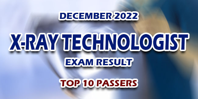 X Ray Technologist Exam Result December 2022 TOP 10 PASSERS   X Ray Technologist Exam Result December 2022 TOP 10 PASSERS 