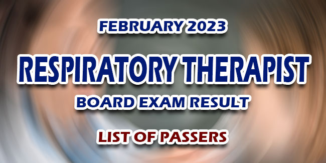 Respiratory Therapist Board Exam Result February 2023 LIST OF PASSERS   Respiratory Therapist Board Exam Result February 2023 LIST OF PASSERS 