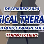 Physical Therapist Board Exam Result December 2024 - TOPNOTCHERS